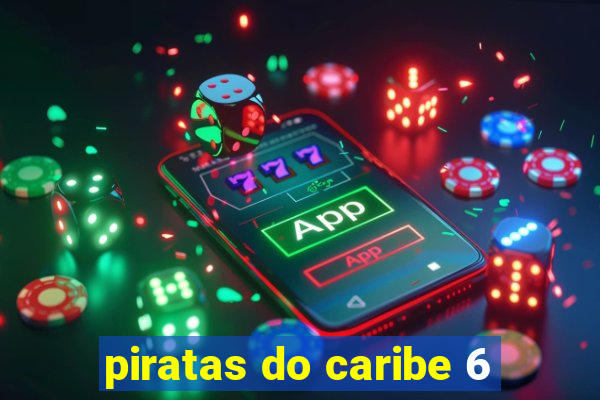 piratas do caribe 6