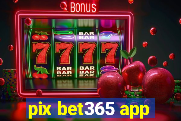 pix bet365 app