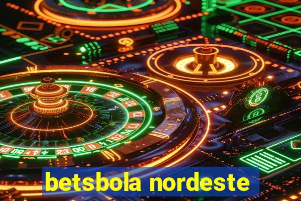 betsbola nordeste