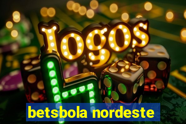 betsbola nordeste