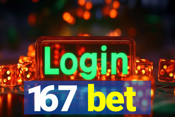 167 bet