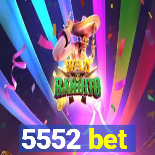 5552 bet