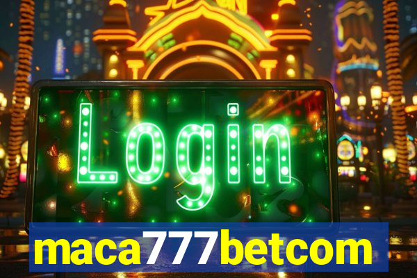 maca777betcom