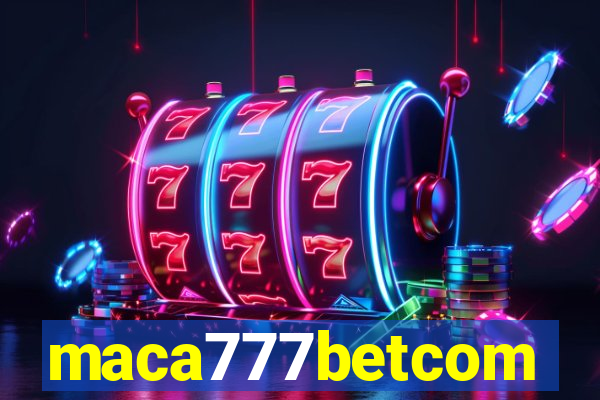 maca777betcom