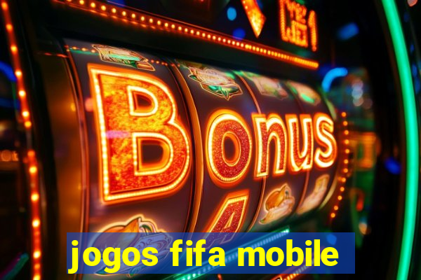 jogos fifa mobile