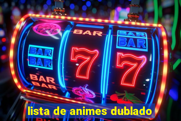 lista de animes dublado