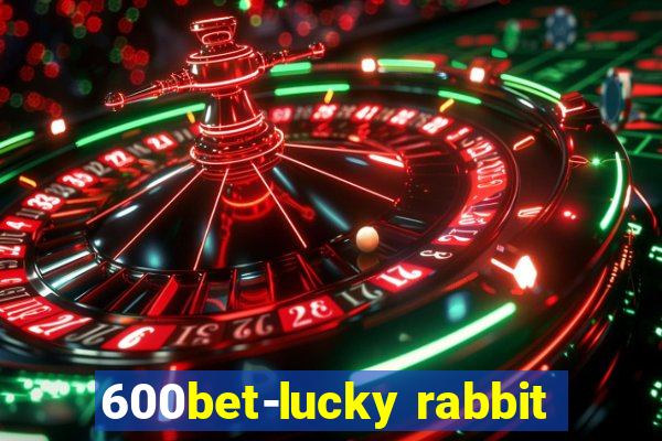 600bet-lucky rabbit