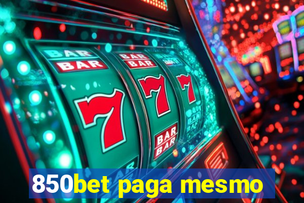 850bet paga mesmo