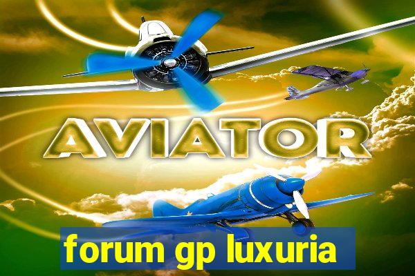 forum gp luxuria