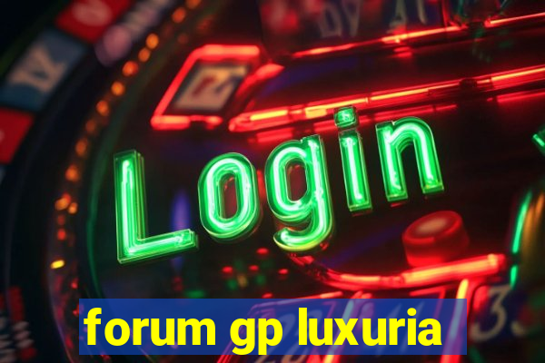 forum gp luxuria