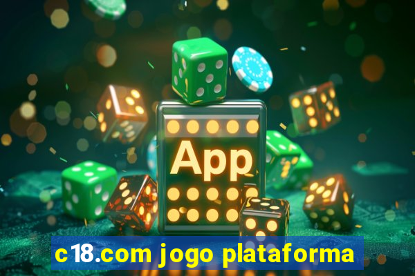 c18.com jogo plataforma