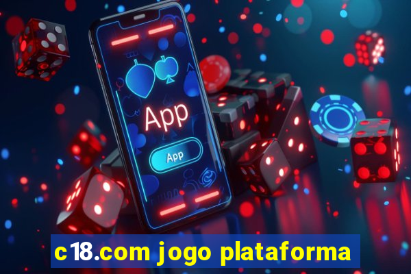 c18.com jogo plataforma