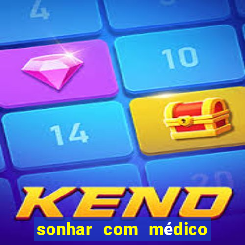 sonhar com médico no jogo do bicho