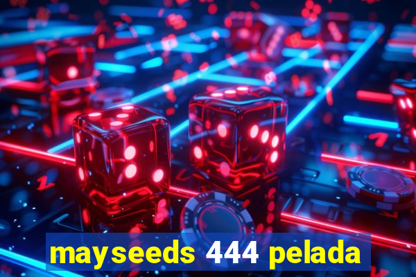 mayseeds 444 pelada