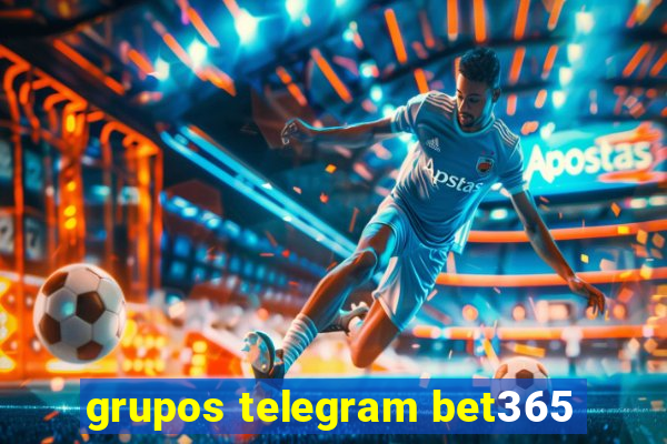 grupos telegram bet365