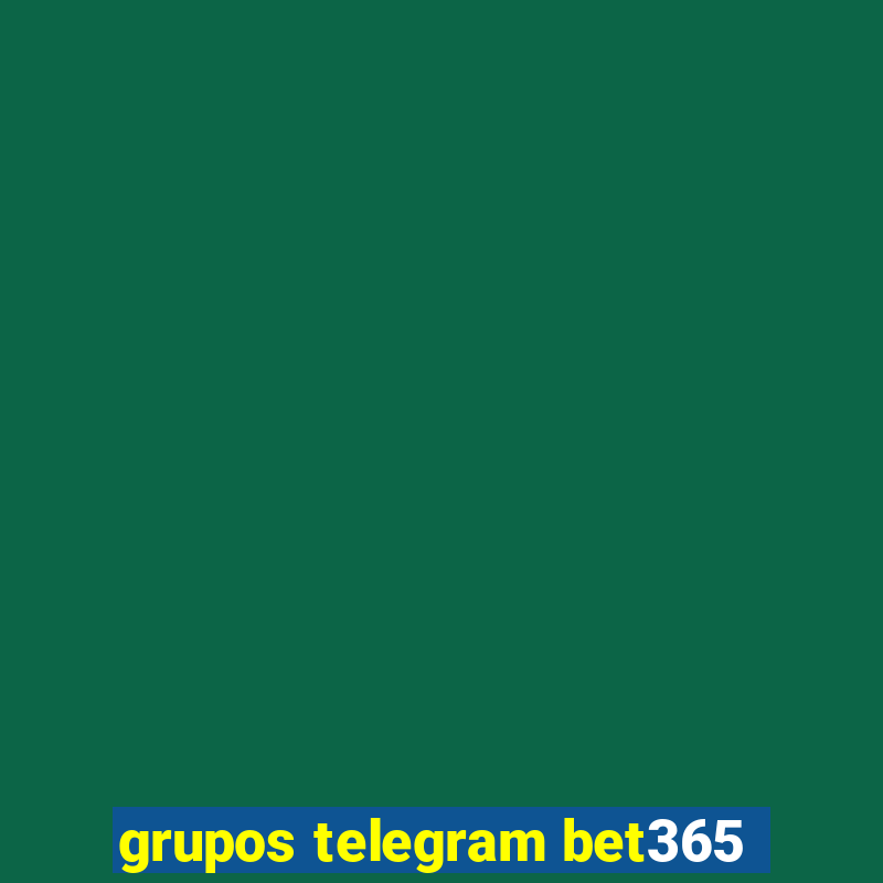 grupos telegram bet365