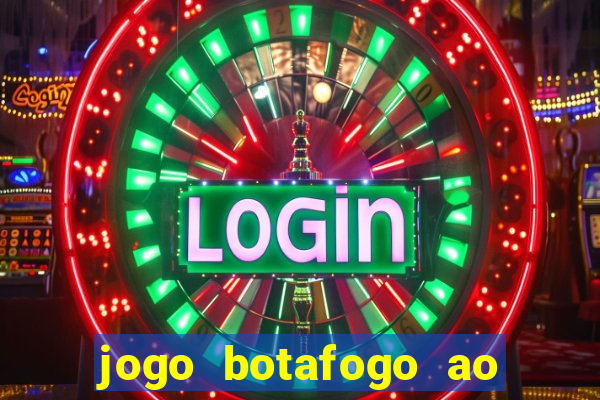 jogo botafogo ao vivo hd