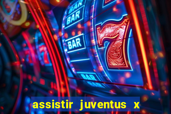 assistir juventus x bayer leverkusen futemax