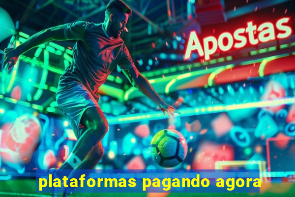 plataformas pagando agora