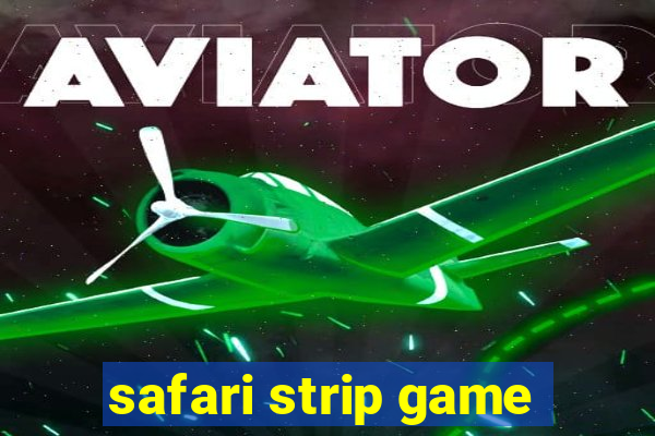 safari strip game