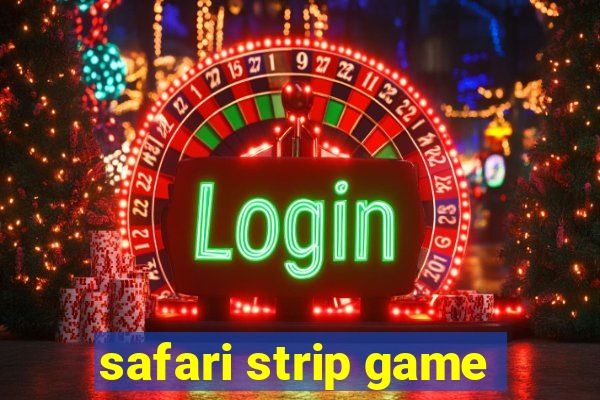 safari strip game