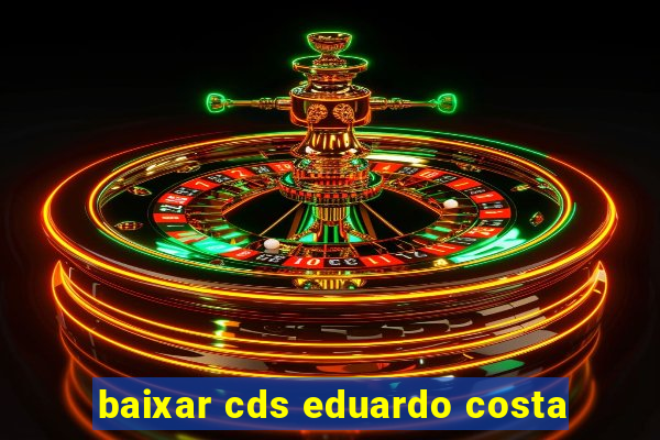 baixar cds eduardo costa