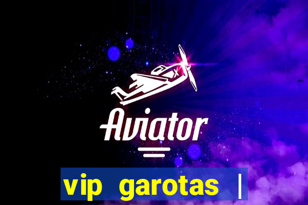 vip garotas | acompanhantes santa maria