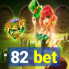 82 bet