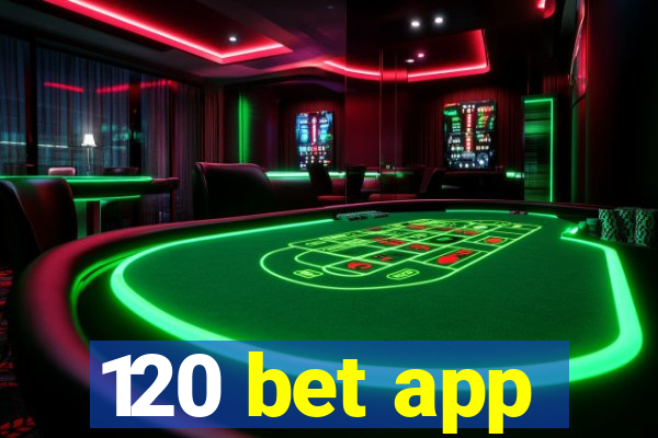 120 bet app