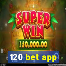 120 bet app