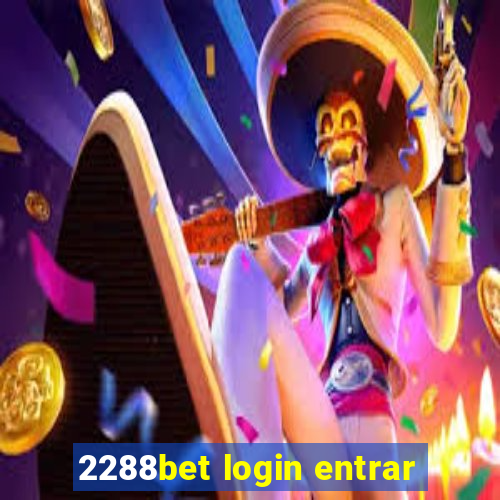 2288bet login entrar