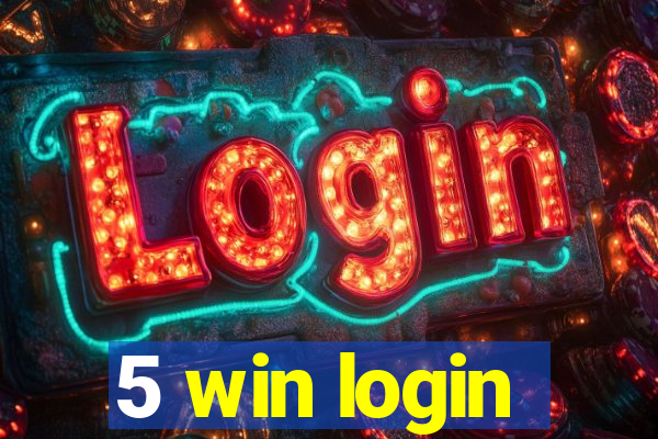 5 win login