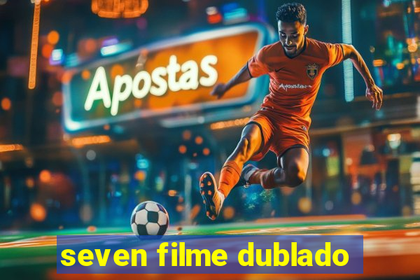 seven filme dublado