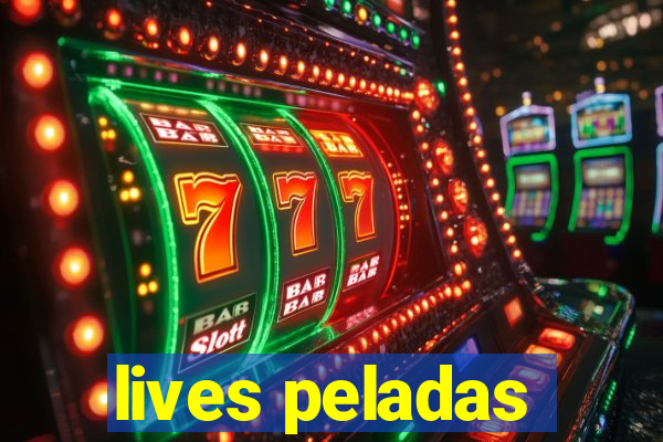 lives peladas