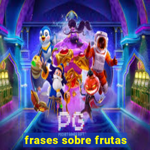 frases sobre frutas