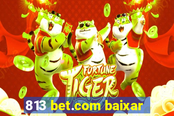 813 bet.com baixar