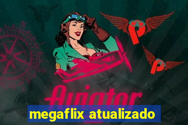 megaflix atualizado