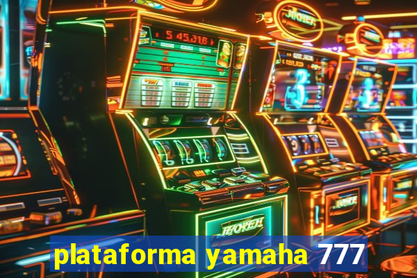 plataforma yamaha 777