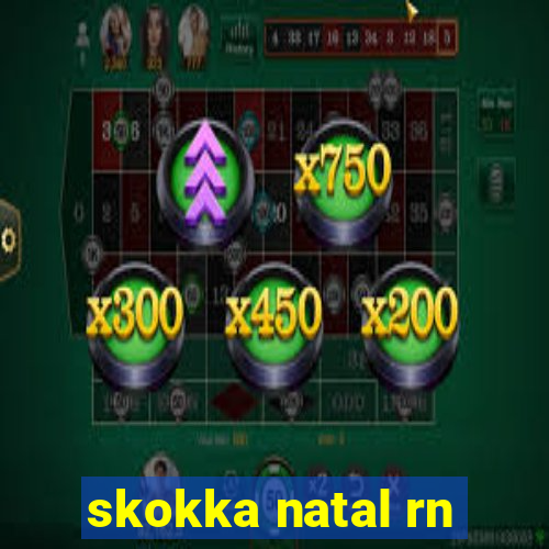 skokka natal rn