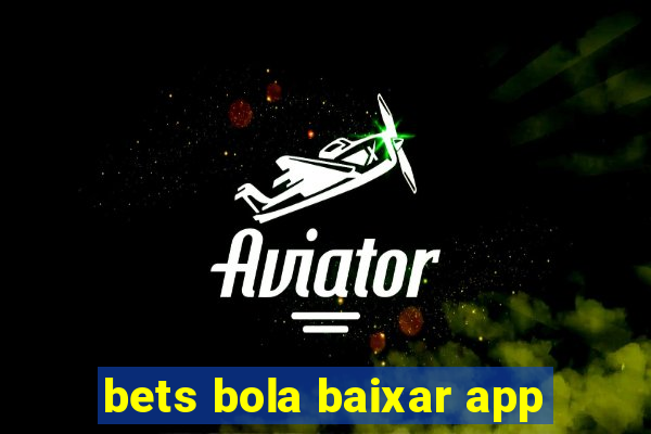 bets bola baixar app