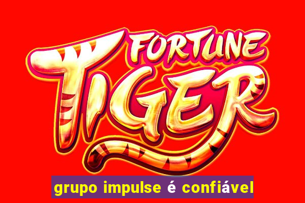 grupo impulse é confiável