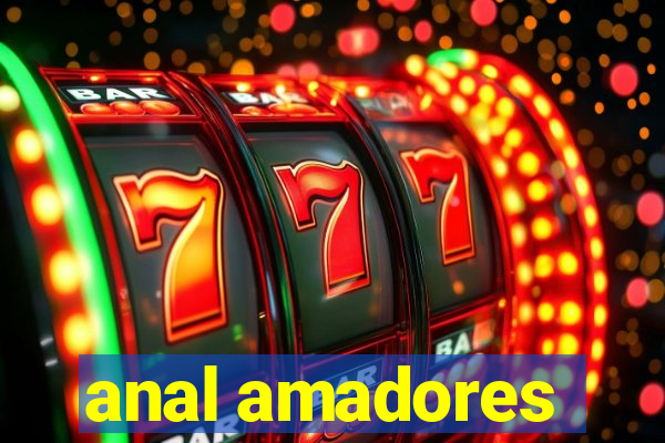 anal amadores