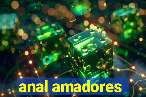 anal amadores