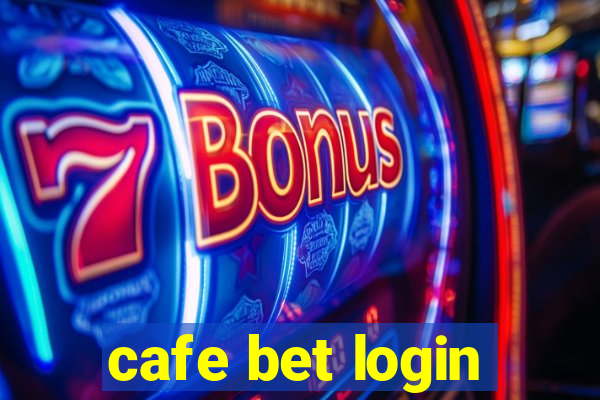 cafe bet login