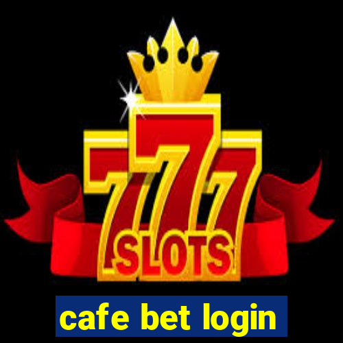 cafe bet login