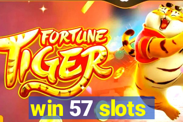 win 57 slots