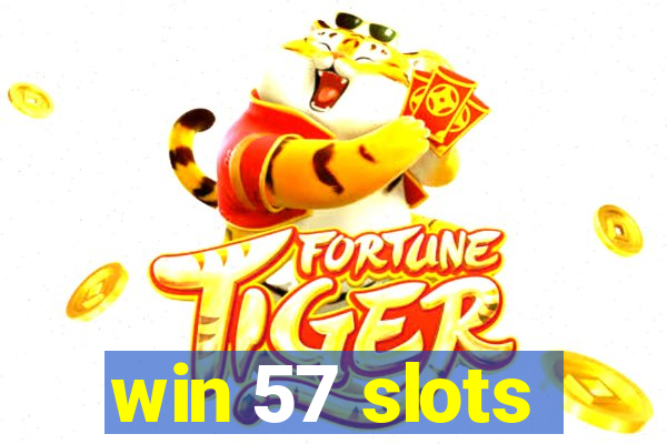 win 57 slots