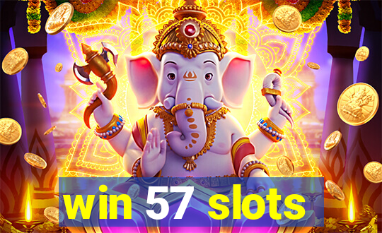 win 57 slots