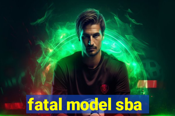 fatal model sba