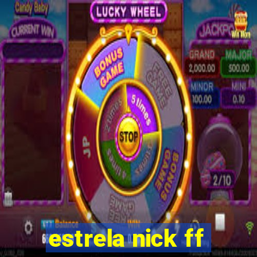 estrela nick ff